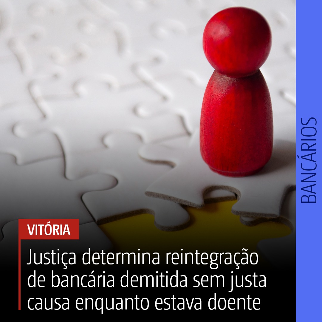 Justiça determina reintegração de bancária demitida sem justa causa enquanto estava doente