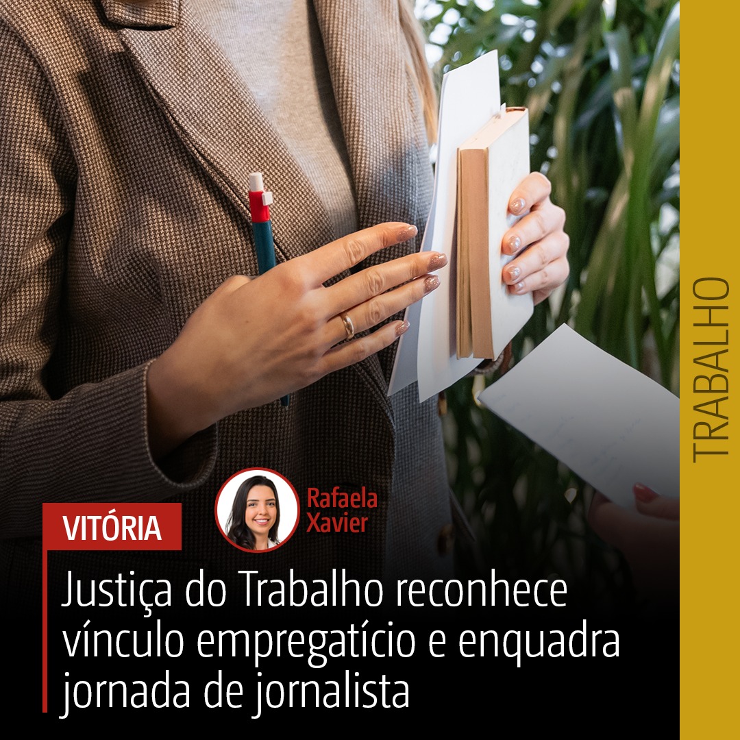 Justiça do Trabalho reconhece vínculo empregatício e enquadra jornada de jornalista