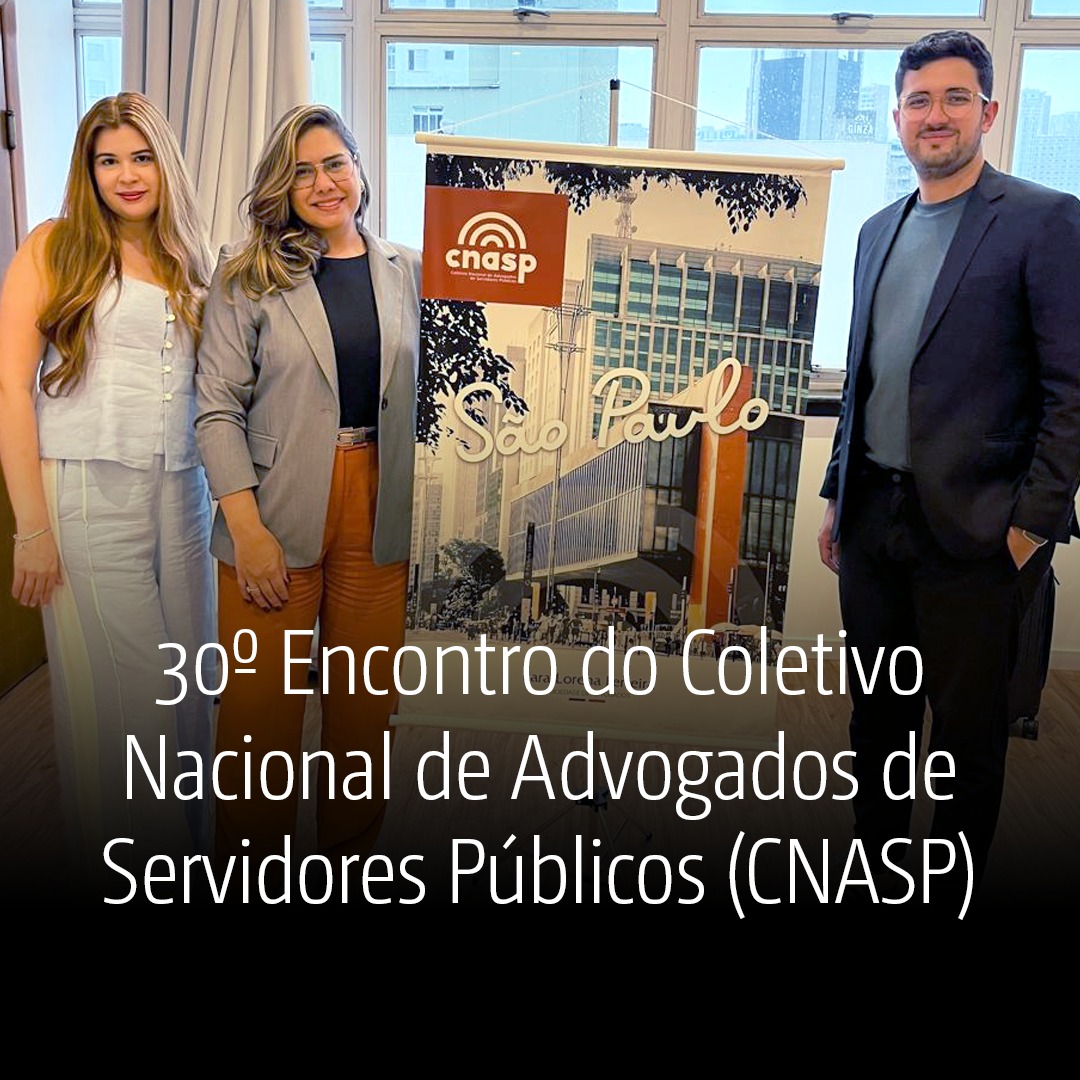 30º Encontro do Coletivo Nacional de Advogados de Servidores Públicos (CNASP)