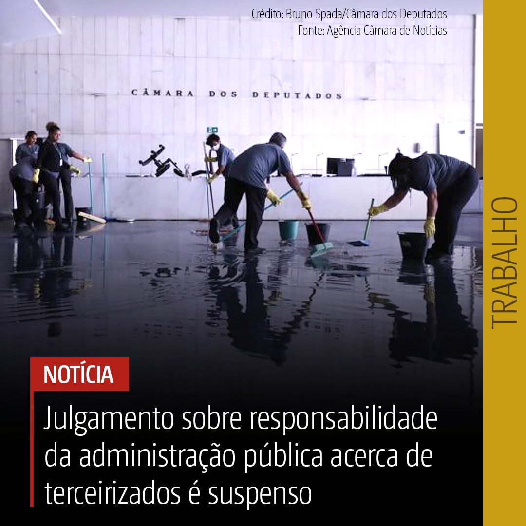 Julgamento sobre responsabilidade da administração pública acerca de terceirizados é suspenso