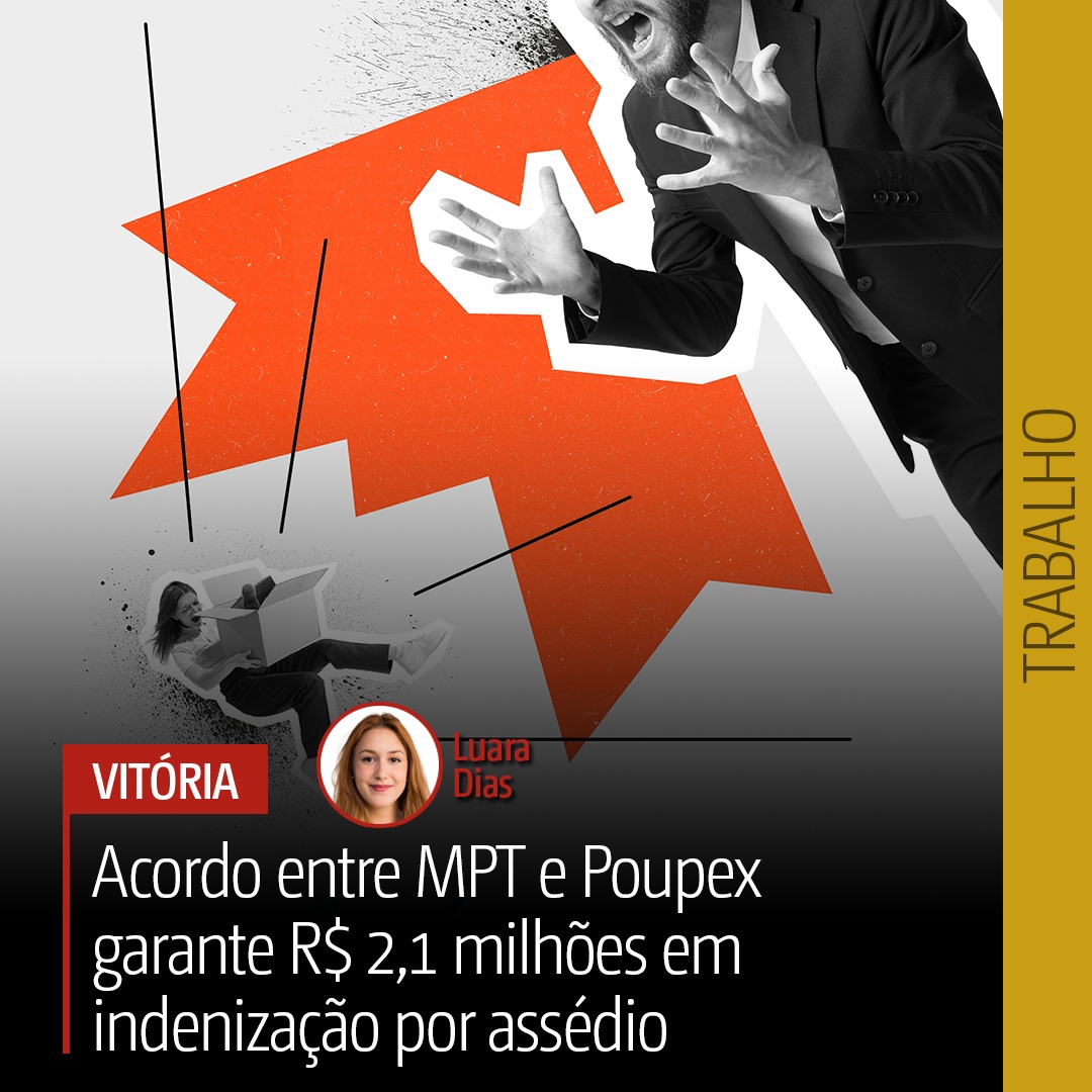 Acordo entre MPT e Poupex garante R$ 2,1 milhões em indenização por assédio