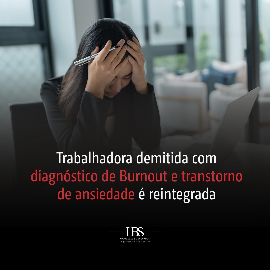 Trabalhadora demitida com diagnóstico de Burnout e transtorno de ansiedade é reintegrada
