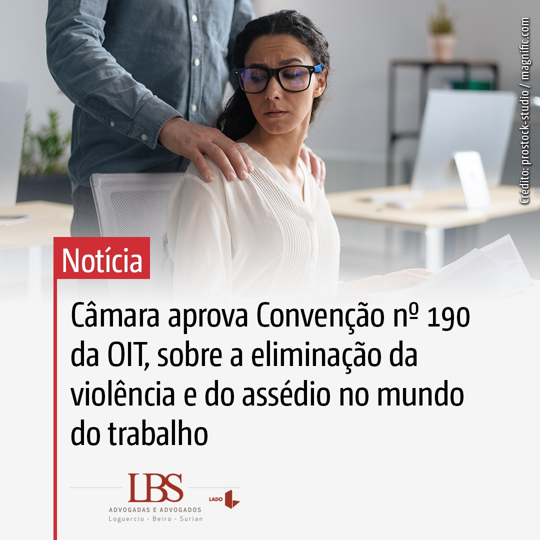 Câmara aprova Convenção nº 190 da OIT, sobre a eliminação da violência e do assédio no mundo do trabalho